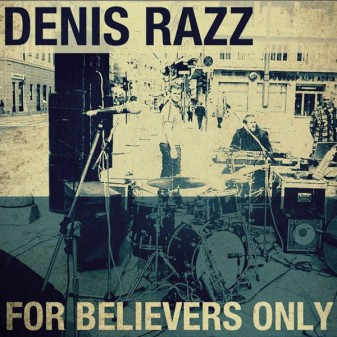 For Believers Only / Denis Razz